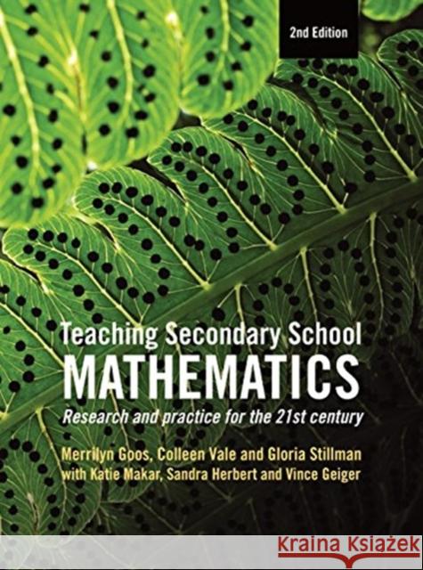 Teaching Secondary School Mathematics: Research and Practice for the 21st Century Merrilyn Goos Gloria Stillman Colleen Vale 9781743315934 Allen & Unwin