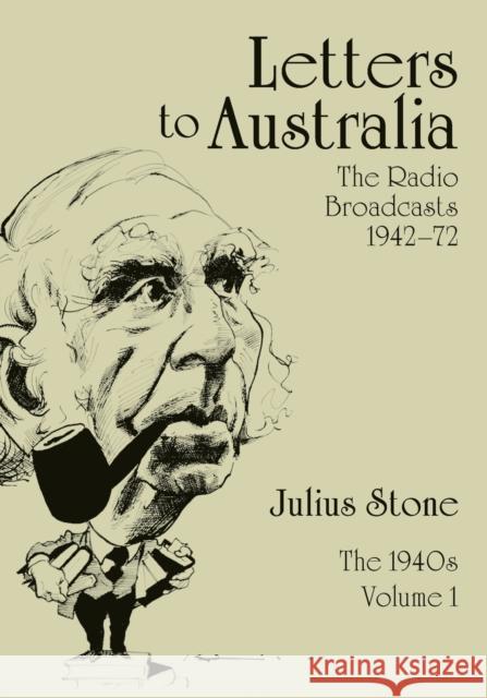 Letters to Australia, Volume 1: Essays from the 1940s Julius Stone 9781743323908 Sydney University Press