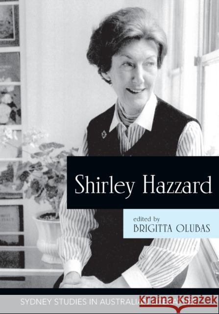 Shirley Hazzard: New Critical Essays Brigitta Olubas 9781743324103 Sydney University Press