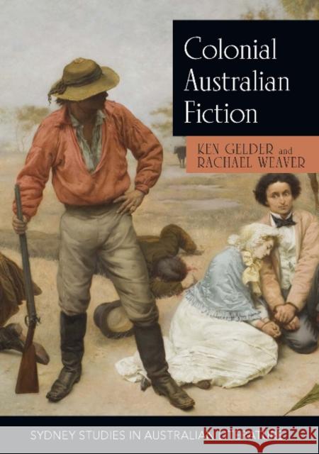 Colonial Australian Fiction Ken Gelder Rachael Weaver 9781743324615