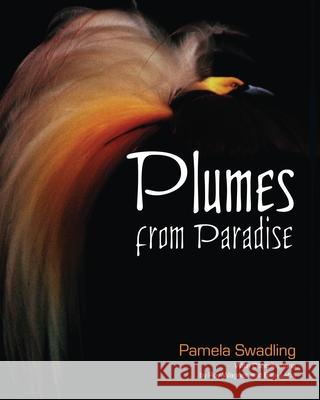 Plumes from Paradise Pamela Swadling 9781743325445 Sydney University Press