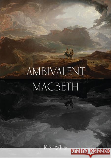 Ambivalent Macbeth Robert S. White 9781743325483 Sydney University Press