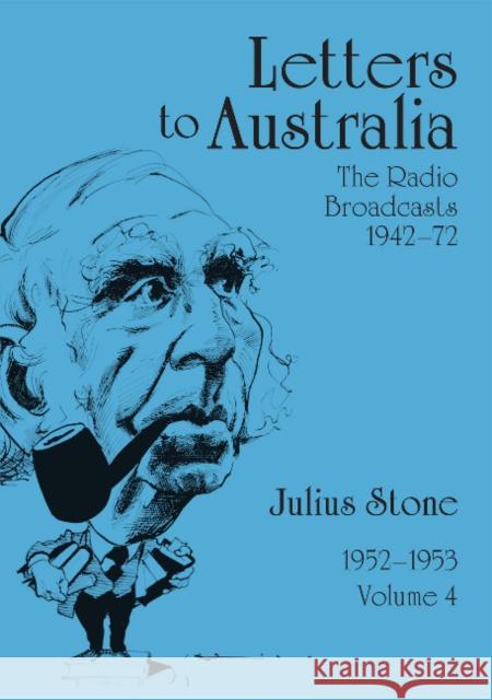 Letters to Australia, Volume 4: Essays from 1952-1953 Julius Stone 9781743326091