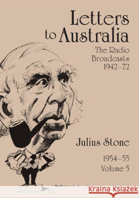Letters to Australia, Volume 5: Essays from 1954-1955 Julius Stone Jonathon Stone Eleanor Sebel 9781743326107