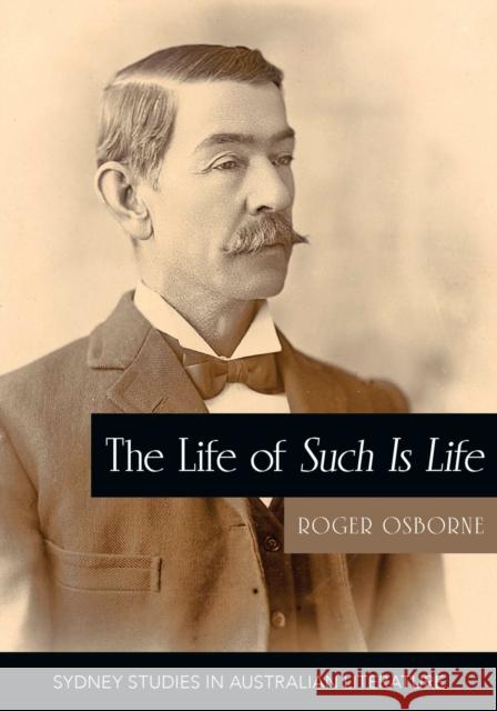 The Life of Such is Life: A Cultural History of an Australian Classic Osborne, Roger 9781743327692 Sydney University Press
