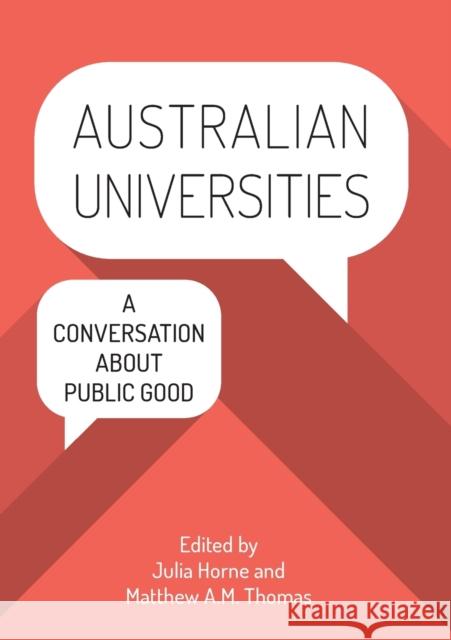 Australian Universities: A conversation about public good Horne, Julia 9781743328705