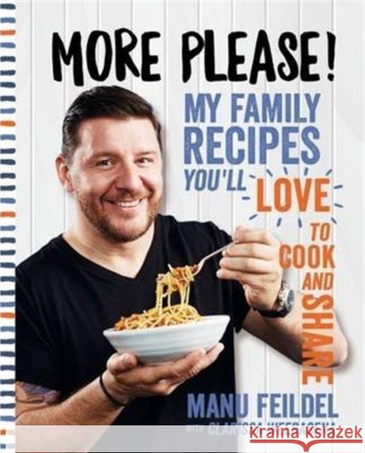 More Please!: My family recipes you'll love to cook and share Clarissa Weerasena 9781743368497