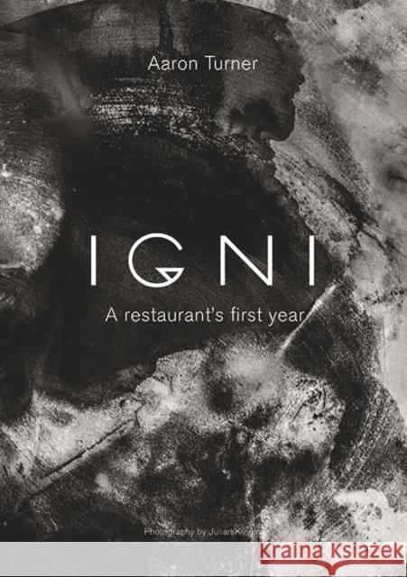 Igni: A Restaurant's First Year Aaron Turner 9781743792650 