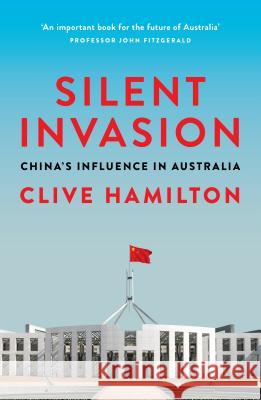 Silent Invasion: China's influence in Australia Clive Hamilton 9781743794807 Hardie Grant Books