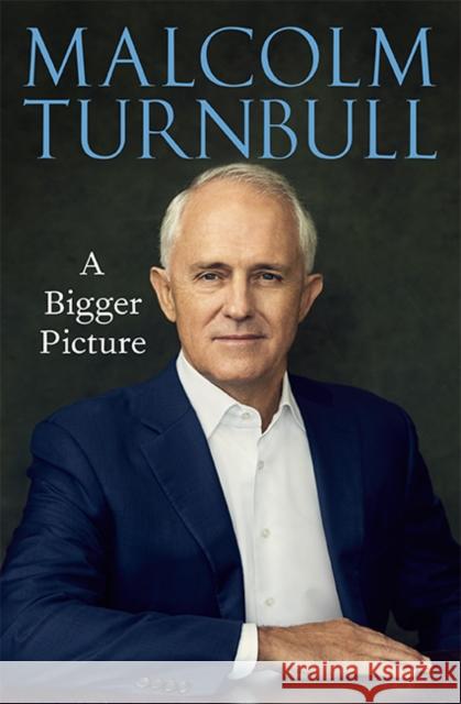 A Bigger Picture: With new foreword Malcolm Turnbull 9781743795637 Hardie Grant Books