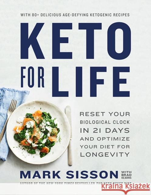 Keto for Life: Reset Your Biological Clock in 21 Days and Optimize Your Diet for Longevity Mark Sisson   9781743796108