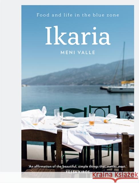 Ikaria: Food and Life in the Blue Zone Valle, Mary 9781743796153