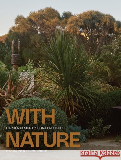 With Nature: The Landscapes of Fiona Brockhoff Fiona Brockhoff 9781743796856