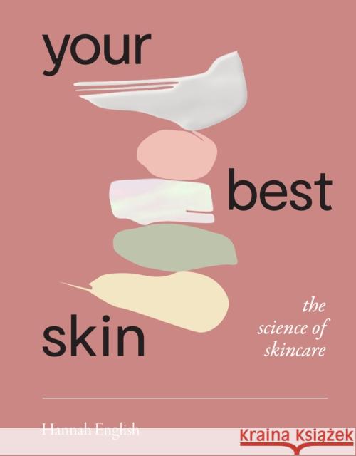 Your Best Skin: The Science of Skincare Hannah English 9781743797693 Hardie Grant Books