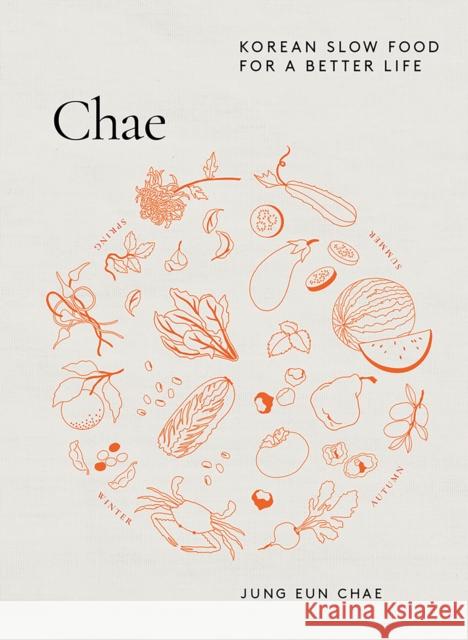 Chae: Korean Slow Food for a Better Life Jung Eun Chae 9781743798805 Hardie Grant Books