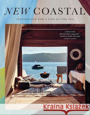 New Coastal: Inspiration for a Life by the Sea Ingrid Weir 9781743799178 Hardie Grant Books