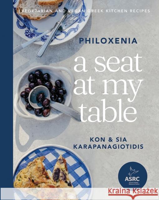 A Seat at My Table: Philoxenia: Vegetarian and Vegan Greek Kitchen Recipes Kon Karapanagiotidis 9781743799246 Hardie Grant Books