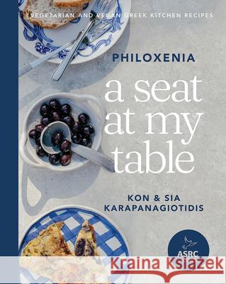 A Seat at My Table: Philoxenia: Vegetarian and Vegan Greek Kitchen Recipes Kon Karapanagiotidis 9781743799246 Hardie Grant Books