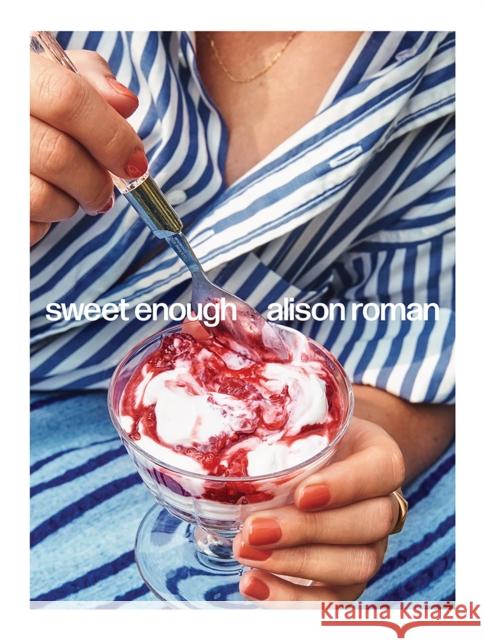 Sweet Enough: A Baking Book Alison Roman 9781743799475