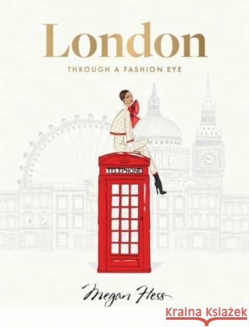 London: Through a Fashion Eye Megan Hess 9781743799642 Hardie Grant Books