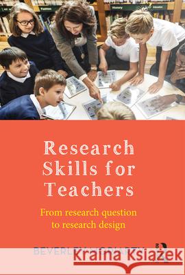 Research Skills for Teachers: From research question to research design Moriarty, Beverley 9781760290672 Allen & Unwin
