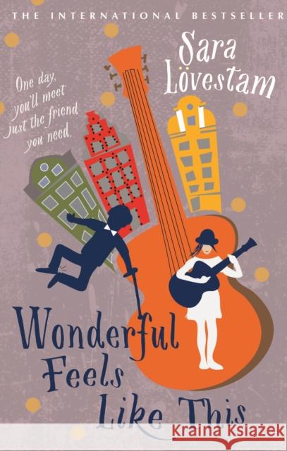 Wonderful Feels Like This Sara Lovestam, Laura Wideburg 9781760292089 Allen & Unwin
