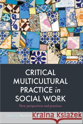 Critical Multicultural Practice in Social Work: New perspectives and practices Williams, Charlotte 9781760297831 A&u Academic