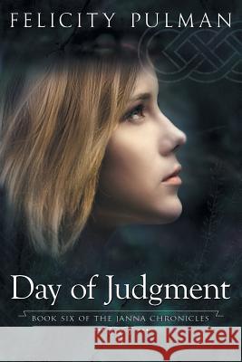 Day of Judgment: The Janna Chronicles 6 Felicity Pulman   9781760300562