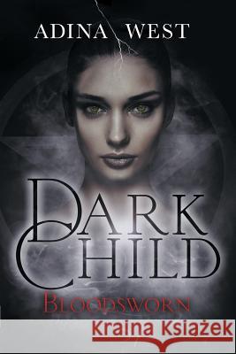 Dark Child (Bloodsworn): Omnibus Edition Adina West 9781760301866 Momentum