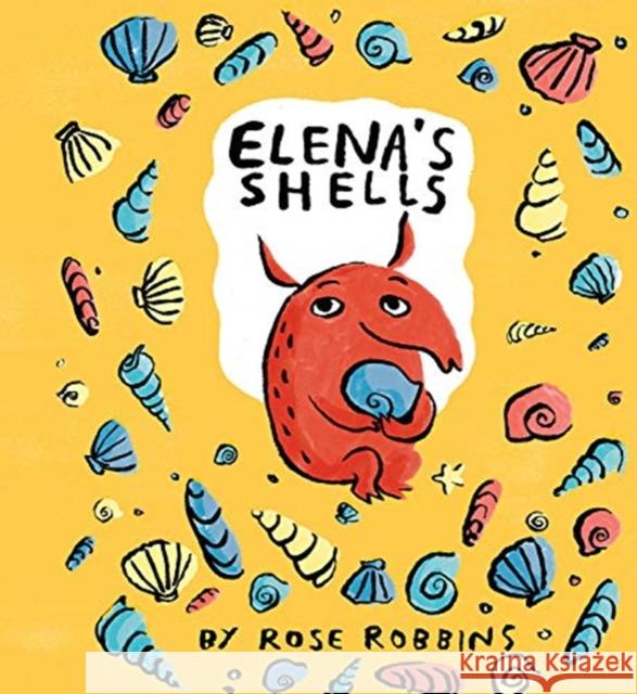 Elena's Shells Rose Robbins 9781760360573 Starfish Bay Publishing Pty Ltd