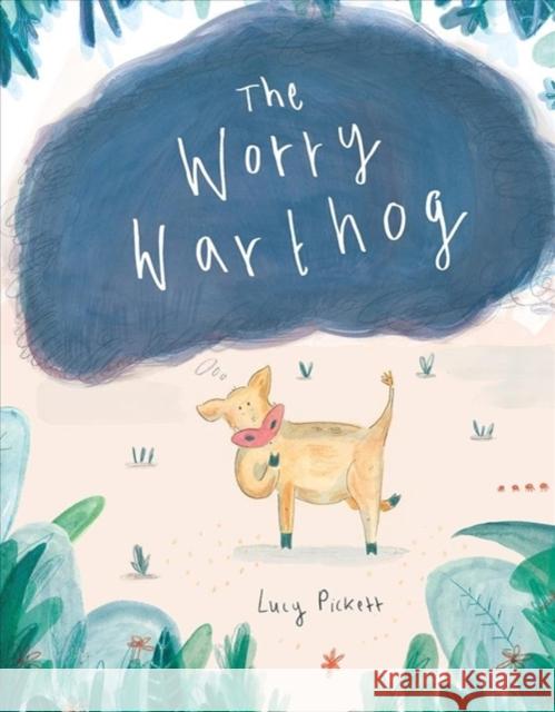 The Worry Warthog Lucy Pickett 9781760360665