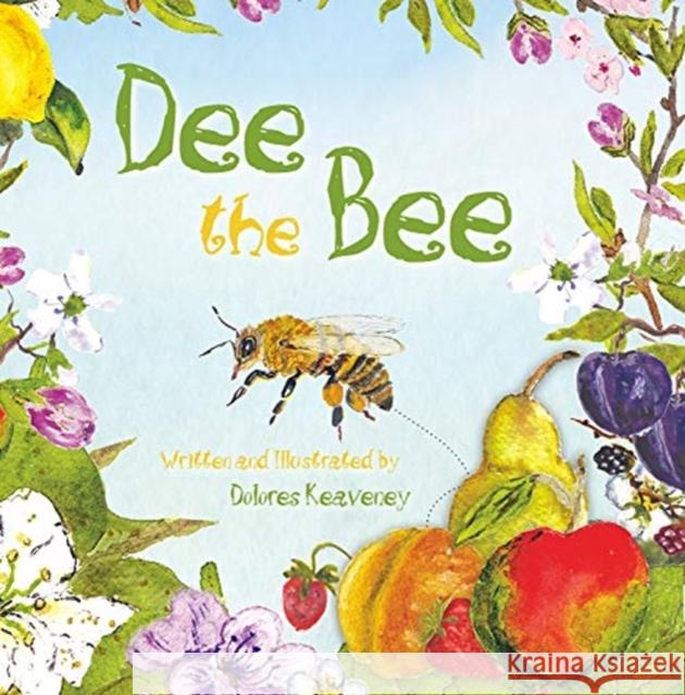 Dee the Bee Dolores Keaveney 9781760360962 Starfish Bay Publishing Pty Ltd