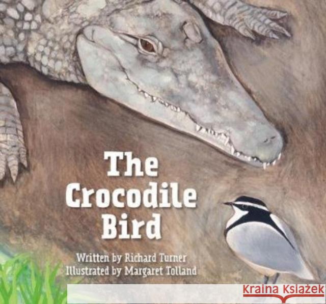 The Crocodile Bird Margaret Tolland Richard Turner 9781760361044