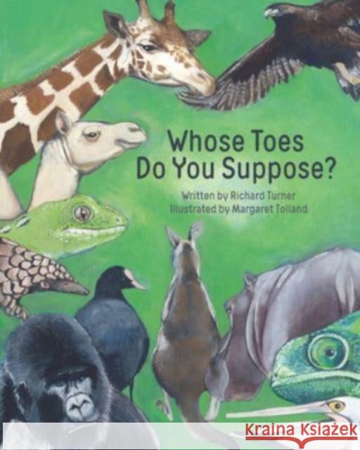 Whose Toes Do You Suppose? Margaret Tolland Richard Turner 9781760361112