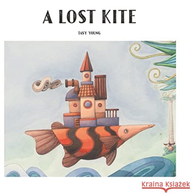 A Lost Kite Tasy Young 9781760361662 Starfish Bay Children's Books