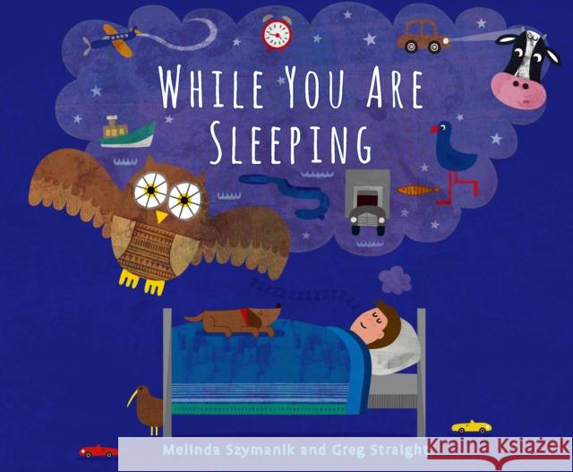 While You Are Sleeping Melinda Szymanik Greg Straight 9781760361938 Starfish Bay Children's Books