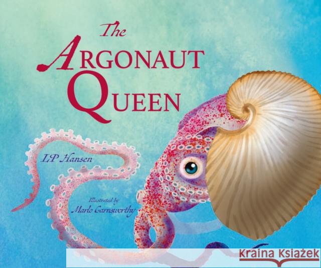 The Argonaut Queen L. P. Hansen Marlo Garnsworthy 9781760362348