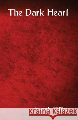The Dark Heart Sarah Tiffen 9781760410117 Ginninderra Press