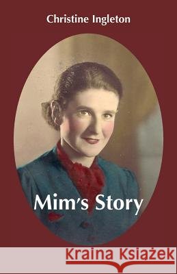 Mim's Story Ingleton, Christine 9781760410292 Ginninderra Press