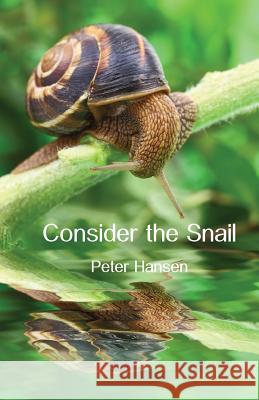 Consider the Snail Peter Hansen 9781760410940 Ginninderra Press