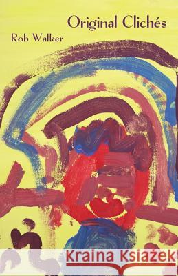 Original Clichés Walker, Rob 9781760411275 Ginninderra Press