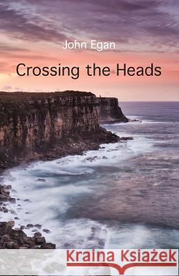 Crossing the Heads John Egan 9781760413750 Ginninderra Press