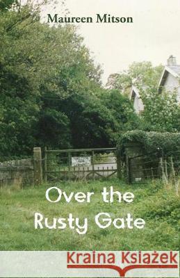 Over the Rusty Gate Maureen Mitson 9781760414177 Ginninderra Press