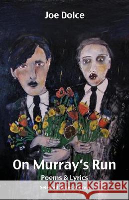 On Murray's Run: Songs & Lyrics Joe Dolce 9781760414191 Ginninderra Press