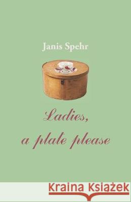 Ladies, a plate please Spehr, Janis 9781760414252 Ginninderra Press