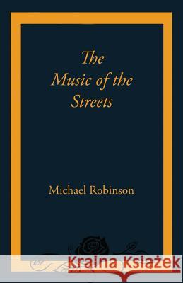 The Music of the Streets Michael Robinson 9781760414276