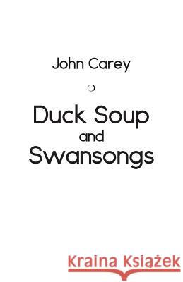 Duck Soup and Swansongs John Carey 9781760414832