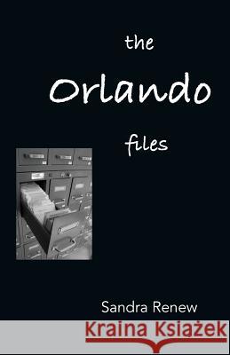 The Orlando Files: Poems of Dissent and Social Commentary for Performance Sandra Renew 9781760415662 Ginninderra Press