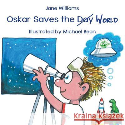 Oskar Saves the World Jane Williams Michael Bean 9781760415921 Ginninderra Press