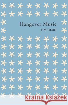 Hangover Music Tim Train 9781760416485